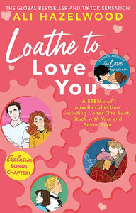 Loathe To Love You : From The Bestselling Author Of The Love Hypothesis by Ali Hazelwood, Genre: Fiction