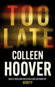 Too Late : The darkest Thriller of the year by Colleen Hoover, Genre: Fiction