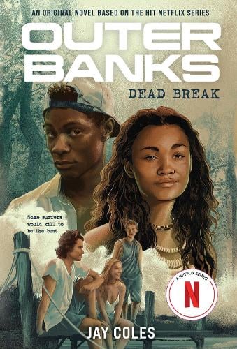 Outer Banks: Dead Break: A Novel - Outer Banks   by Jay Coles, Genre: Fiction