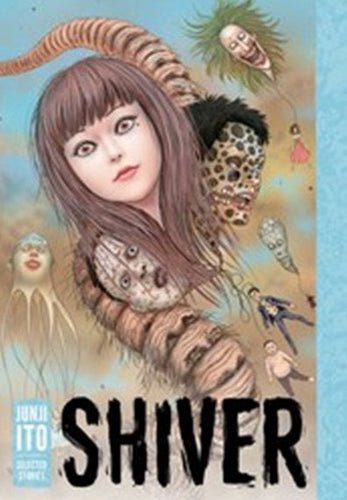 Shiver: Junji Ito Selected Stories by Junji Ito, Genre: Comics