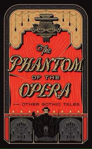 Phantom of the Opera and Other Gothic Tales by Various, Genre: Fiction