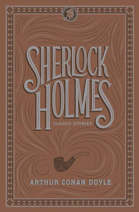 Sherlock Holmes: Classic Stories (Barnes & Noble) by Arthur Conan Doyle, Genre: Fiction