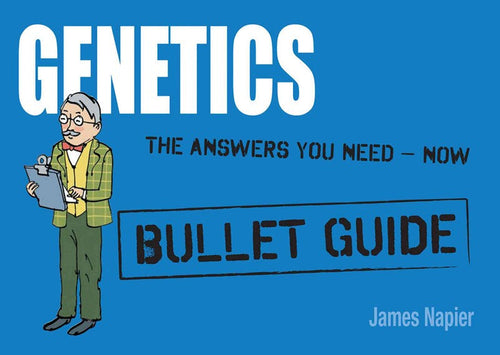 Genetics: Bullet Guides Everything You Need To Get Started by James Napier, Genre: Nonfiction