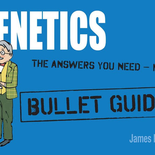 Genetics: Bullet Guides Everything You Need To Get Started by James Napier, Genre: Nonfiction