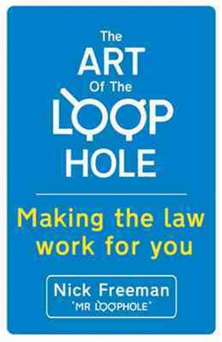 Art Of The Loop Hole by Nick Freeman, Genre: Nonfiction