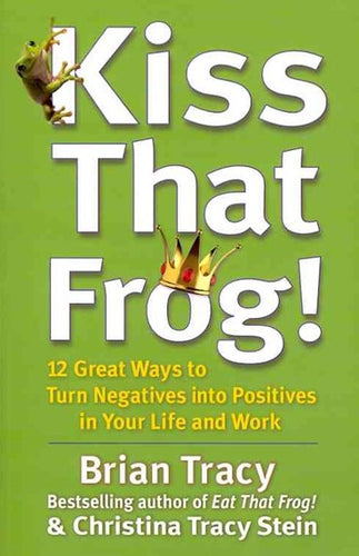 Kiss That Frog by Brian Tracy, Genre: Nonfiction