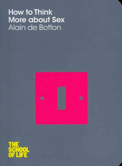 How To Think More About Sex by Alain De Botton, Genre: Nonfiction