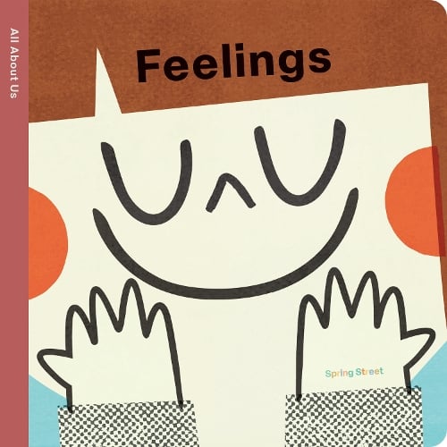 Spring Street All About Us: Feelings by Boxer Books, Genre: Nonfiction