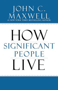 The Power Of Significance : How Purpose Changes Your Life by John C. Maxwell, Genre: Nonfiction