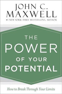 The Power Of Your Potential : How To Break Through Your Limits by John C. Maxwell, Genre: Nonfiction