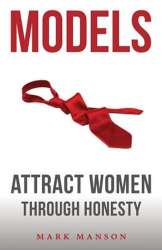 Models: Attract Women Through Honesty by Mark Manson, Genre: Nonfiction