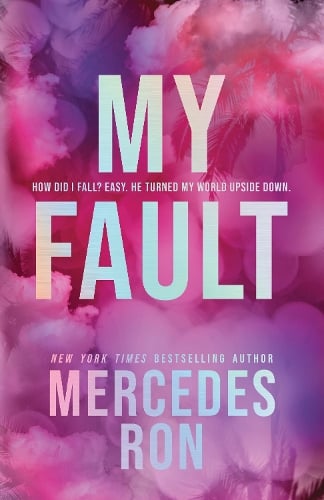 My Fault (Deluxe Edition): The Beloved YA Enemies to Lovers Forbidden Romance - Culpable   by Mercedes Ron, Genre: Fiction