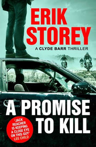 A Promise To Kill : A Clyde Barr Thriller by Erik Storey, Genre: Fiction