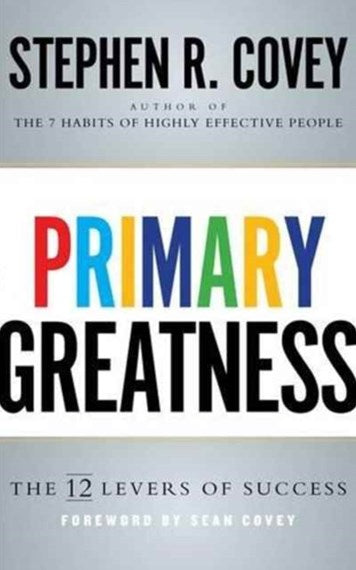 Primary Greatness : The 12 Levers Of Success by Stephen R. Covey, Genre: Nonfiction