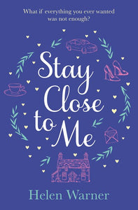 Stay Close To Me : The Bestselling Romantic Read, Perfect To Curl Up With This Autumn by Helen Warner, Genre: Fiction