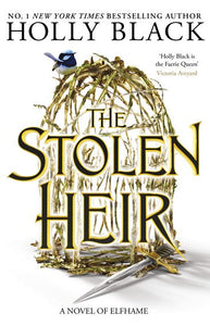 The Stolen Heir : A Novel Of Elfhame, The No 1 Sunday Times Bestseller 2023 by Holly Black, Genre: Fiction