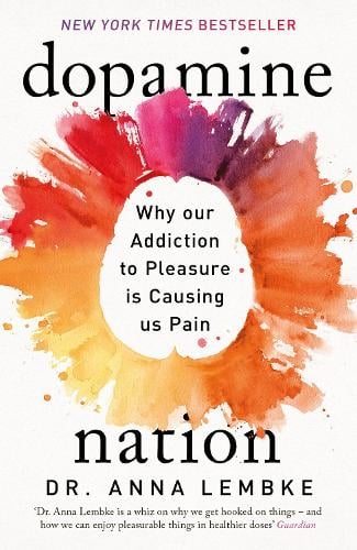 Dopamine Nation: Why our Addiction to Pleasure is Causing us Pain   by Anna Lembke, Genre: Nonfiction