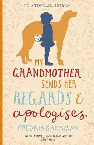 My Grandmother Sends Her Regards and Apologises by Fredrik Backman, Genre: Fiction