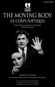 The Moving Body: Teaching Creative Theatre by Jacques Lecoq , Genre: Nonfiction