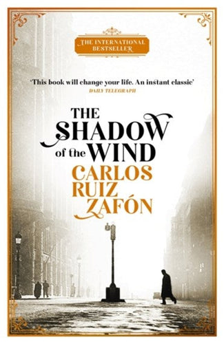 The Shadow Of The Wind : The Cemetery Of Forgotten Books 1 by Carlos Ruiz Zafón, Genre: Fiction