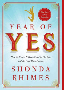 Year of Yes: How to Dance It Out, Stand in the Sun and Be Your Own Person by Shonda Rhimes, Genre: Nonfiction