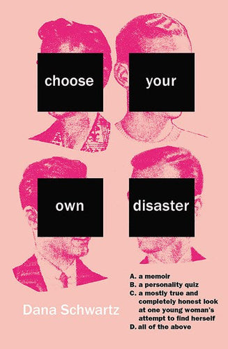 Choose Your Own Disaster by Dana Schwartz, Genre: Nonfiction