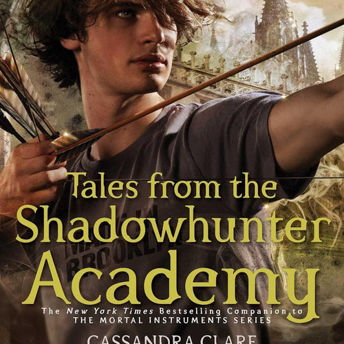 Tales From The Shadowhunter Academy by Cassandra Clare, Genre: Fiction