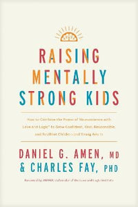 Raising Mentally Strong Kids by Daniel G. Amen, Genre: Nonfiction