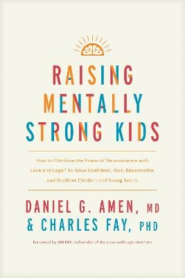 Raising Mentally Strong Kids by Daniel G. Amen, Genre: Nonfiction