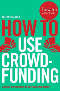 How To Use Crowdfunding by Julian Costley, Genre: Nonfiction