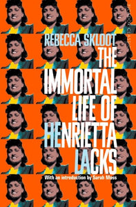 The Immortal Life of Henrietta Lacks by Rebecca Skloot, Genre: Nonfiction