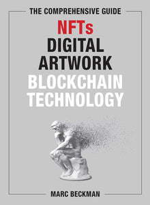 The Comprehensive Guide To Nfts, Digital Artwork, And Blockchain Technology by Marc Beckman, Genre: Nonfiction