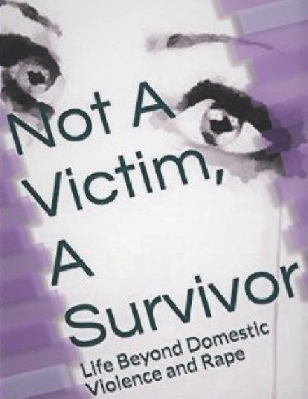 Not A Victim, A Survivor: Life Beyond Domestic Violence and Rape by Kimberly Cummings, Genre: Nonfiction