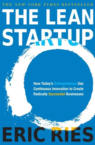 Lean Startup: How Today's Entrepreneurs Use Continuous Innovation to Create Radically Successful Businesses by Eric Ries, Genre: Nonfiction