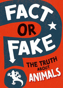 Fact Or Fake?: The Truth About Animals by Izzi Howell, Genre: Nonfiction