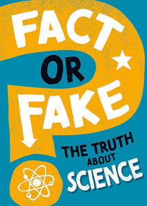 Fact Or Fake?: The Truth About Science by Alex Woolf, Genre: Nonfiction