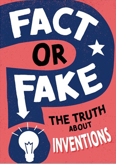 Fact Or Fake?: The Truth About Inventions by Annabel Savery, Genre: Nonfiction