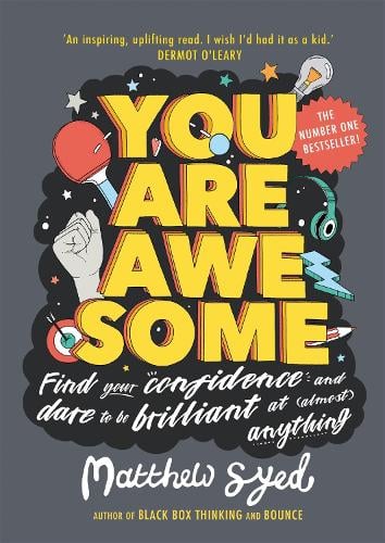 You Are Awesome: Find Your Confidence and Dare to be Brilliant atAnything by Matthew Syed, Genre: Nonfiction