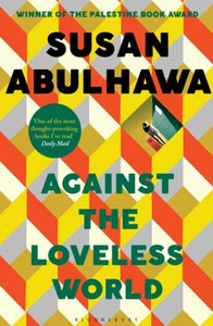 Against The Loveless World by Susan Abulhawa, Genre: Fiction