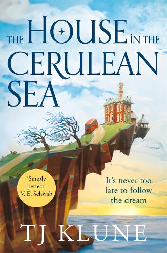 The House in the Cerulean Sea - Cerulean Chronicles   by T J Klune, Genre: Fiction