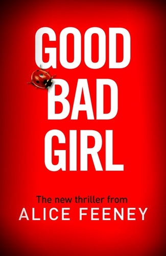 Good Bad Girl by Feeney, Alice, Genre: Fiction