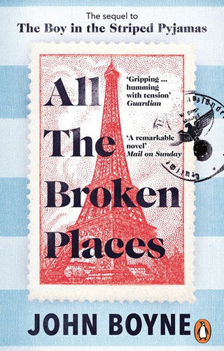 All The Broken Places : The Sequel to The Boy In The Striped Pyjamas by John Boyne, Genre: Fiction