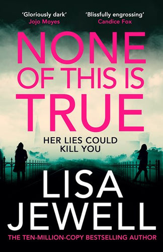 None of This is True : The new psychological Thriller from the #1 Sunday Times bestselling author of The Family Upstairs by Lisa Jewell, Genre: Fiction