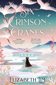 Six Crimson Cranes by Elizabeth Lim, Genre: Fiction