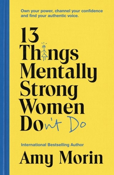 13 Things Mentally Strong Women Don't Do by Amy Morin, Genre: Nonfiction