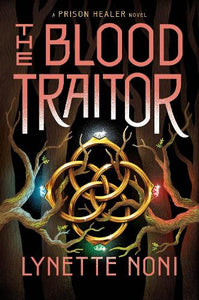 The Blood Traitor: The gripping finale of the epic fantasy The Prison Healer series by Lynette Noni, Genre: Fiction