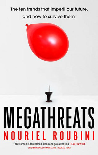 Megathreats : The Ten Trends That Imperil Our Future, And How To Survive Them by Nouriel Roubini, Genre: Nonfiction