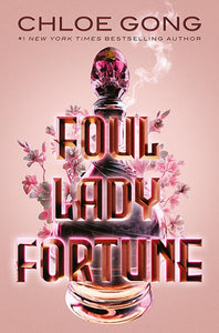 Foul Lady Fortune : From The #1 New York Times Bestselling Author Of These Violent Delights And Our Violent Ends by Chloe Gong, Genre: Fiction