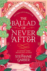 The Ballad of Never After by Stephanie Garber, Genre: Fiction