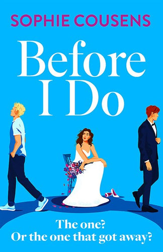 Before I Do : The New, Funny And Unexpected Love Story From The Author Of This Time Next Year by Sophie Cousens, Genre: Fiction